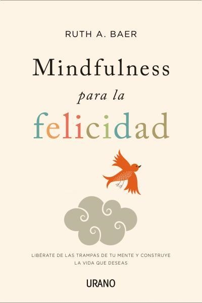 MINDFULNESS PARA LA FELICIDAD | 9788479538859 | BAER, RUTH | Llibreria La Gralla | Llibreria online de Granollers