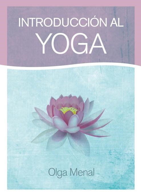 INTRODUCCION AL YOGA | 9788415053613 | MENAL, OLGA | Llibreria La Gralla | Llibreria online de Granollers