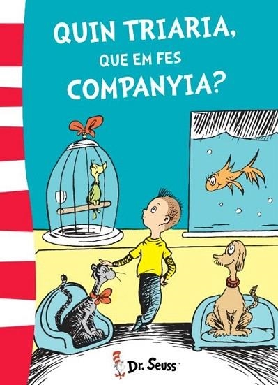 QUIN TRIARIA, QUE EM FES COMPANYIA? | 9788448845780 | DR. SEUSS | Llibreria La Gralla | Llibreria online de Granollers