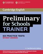 PRELIMINARY FOR SCHOOLS TRAINER SIX PRACTICE TESTS WITHOUT ANSWERS | 9780521174855 | ELLIOTT, SUE/GALLIVAN, LIZ | Llibreria La Gralla | Llibreria online de Granollers