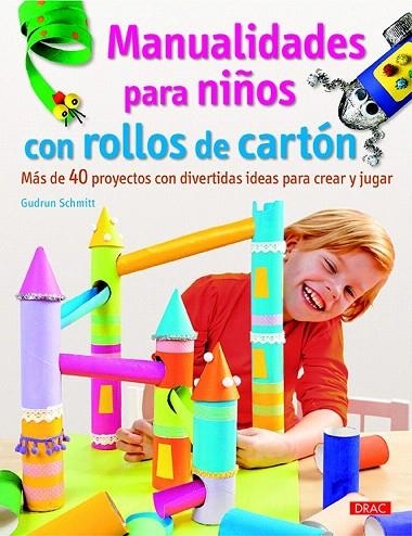 MANUALIDADES PARA NIÑOS CON ROLLOS DE CARTÓN | 9788498745207 | SCHMITT, GUDRUN | Llibreria La Gralla | Llibreria online de Granollers