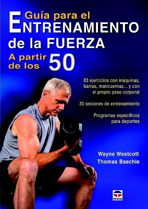 GUÍA PARA EL ENTRENAMIENTO DE LA FUERZA A PARTIR DE LOS 50 | 9788416676040 | WESTCOTT, WAYNE/BAECHLE, THOMAS | Llibreria La Gralla | Llibreria online de Granollers