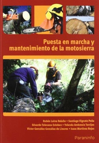 PUESTA EN MARCHA Y MANTENIMIENTO DE LA MOTOSIERRA | 9788428333351 | AMBROSIO TORRIJOS, YOLANDA/GONZÁLEZ GONZÁLEZ-LINARES, VÍCTOR/LAINA RELAÑO, RUBÉN/MARTÍNEZ ROJAS, ISA | Llibreria La Gralla | Llibreria online de Granollers