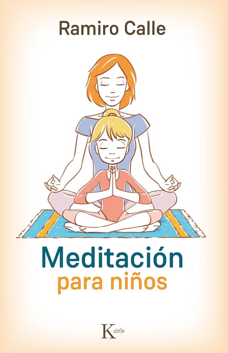 MEDITACIÓN PARA NIÑOS | 9788499884974 | CALLE, RAMIRO | Llibreria La Gralla | Librería online de Granollers