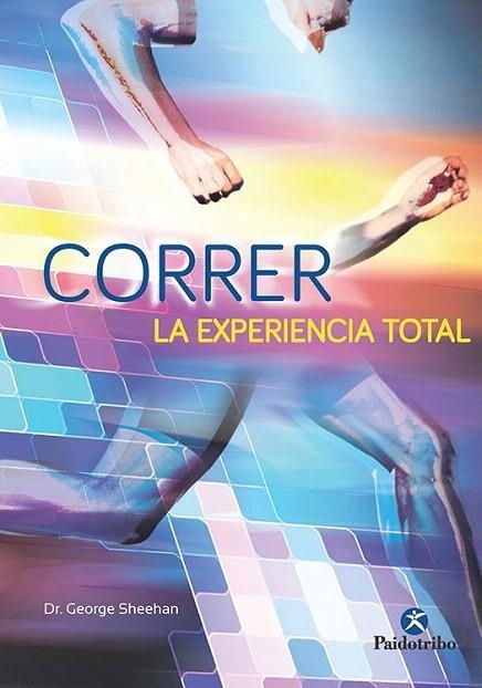 CORRER LA EXPERIENCIA TOTAL | 9788499106007 | SHEEHAN, GEORGE | Llibreria La Gralla | Llibreria online de Granollers