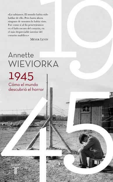 1945. CÓMO EL MUNDO DESCUBRIÓ EL HORROR | 9788430617777 | WIEVIORKA, ANNETTE | Llibreria La Gralla | Llibreria online de Granollers