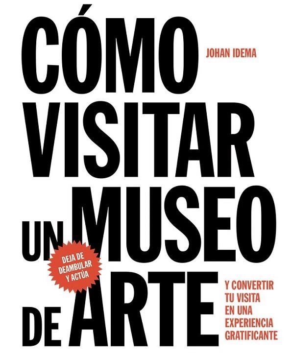 CÓMO VISITAR UN MUSEO DE ARTE | 9788425229367 | IDEMA, JOHAN | Llibreria La Gralla | Llibreria online de Granollers