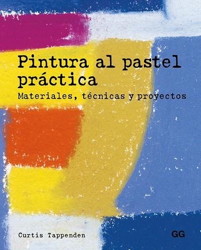 PINTURA AL PASTEL PRÁCTICA | 9788425229015 | TAPPENDEN, CURTIS | Llibreria La Gralla | Llibreria online de Granollers