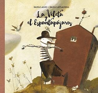 VELETA Y EL ESPANTAPÁJAROS, LA | 9788415357964 | PÉREZ ANTÓN, PABLO | Llibreria La Gralla | Llibreria online de Granollers