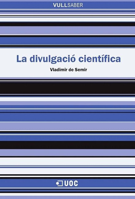 DIVULGACIÓ CIENTÍFICA, LA | 9788491161691 | DE SEMIR I ZIVOJNOVIC, VLADIMIR | Llibreria La Gralla | Llibreria online de Granollers