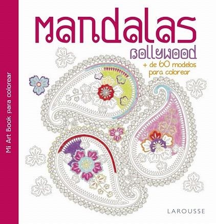 MANDALAS. BOLLYWOOD | 9788416368921 | LAROUSSE EDITORIAL | Llibreria La Gralla | Llibreria online de Granollers