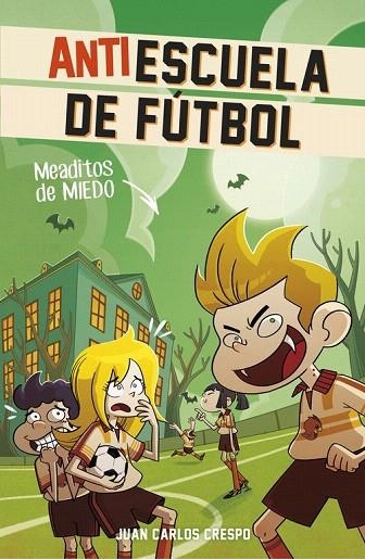 MEADITOS DE MIEDO ANTIESCUELA DE FUTBOL 4 | 9788420483290 | CRESPO, JUAN CARLOS; VILLAVERDE, JORDI | Llibreria La Gralla | Llibreria online de Granollers