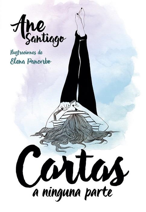 CARTAS A NINGUNA PARTE | 9788490436103 | SANTIAGO, ANE; PANCORBO, ELENA | Llibreria La Gralla | Llibreria online de Granollers