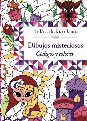 TALLER DE LA CALMA  DIBUJOS MISTERIOSOS CODIGOS Y COLORES | 9788469605639 | VV. AA. | Llibreria La Gralla | Llibreria online de Granollers