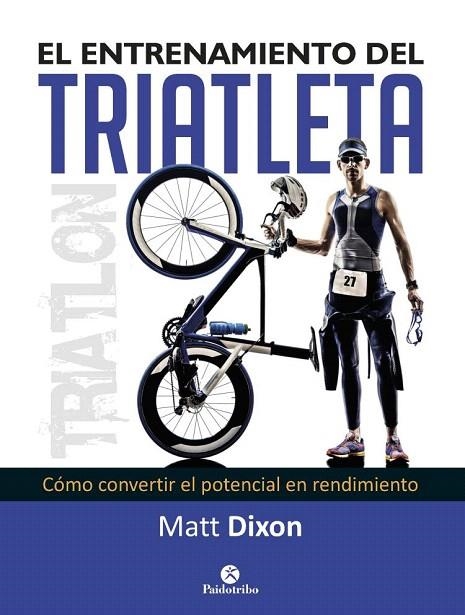 ENTRENAMIENTO DEL TRIATLETA, EL | 9788499105697 | DIXON, MATT | Llibreria La Gralla | Llibreria online de Granollers