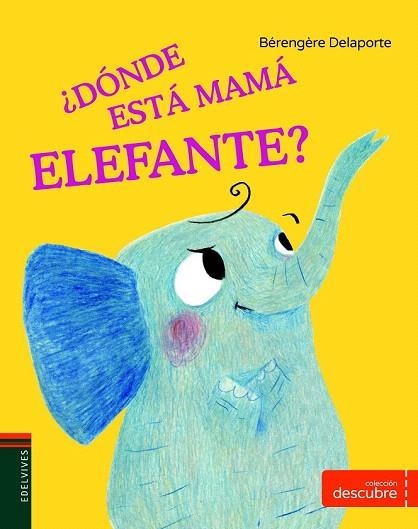 DÓNDE ESTÁ MAMÁ ELEFANTE? | 9788414002384 | DELAPORTE, BÉRENGUÈRE | Llibreria La Gralla | Llibreria online de Granollers