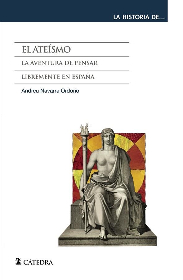 ATEISMO, EL LA AVENTURA DE PENSAR LIBREMENTE EN ESPAÑA | 9788437635576 | NAVARRA ORDOÑO, ANDREU | Llibreria La Gralla | Llibreria online de Granollers