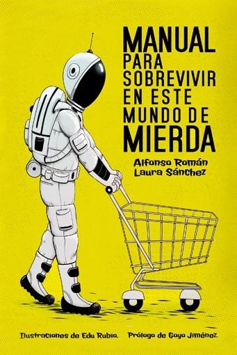 MANUAL PARA SOBREVIVIR EN ESTE MUNDO DE MIERDA | 9788415589341 | SÁNCHEZ, LAURA/ROMÁN, ALFONSO | Llibreria La Gralla | Llibreria online de Granollers