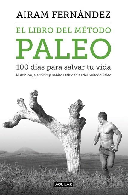 LIBRO DEL METODO PALEO 100 DIAS PARA SALVAR TU VIDA, EL  | 9788403515079 | FERNANDEZ, AIRAM | Llibreria La Gralla | Llibreria online de Granollers