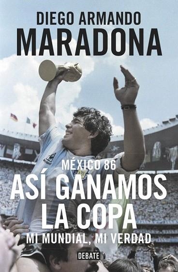 MEXICO 86  ASI GANAMOS LA COPA | 9788499926278 | MARADONA, DIEGO ARMANDO | Llibreria La Gralla | Llibreria online de Granollers