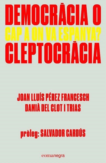 DEMOCRÀCIA O CLEPTOCRÀCIA | 9788416605309 | PÉREZ FRANCESCH, JOAN LLUÍS/DEL CLOT I TRIAS, DAMIÀ | Llibreria La Gralla | Llibreria online de Granollers