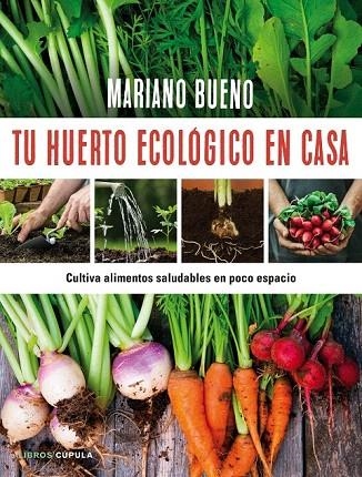 TU HUERTO ECOLÓGICO EN CASA | 9788448022402 | BUENO, MARIANO  | Llibreria La Gralla | Llibreria online de Granollers