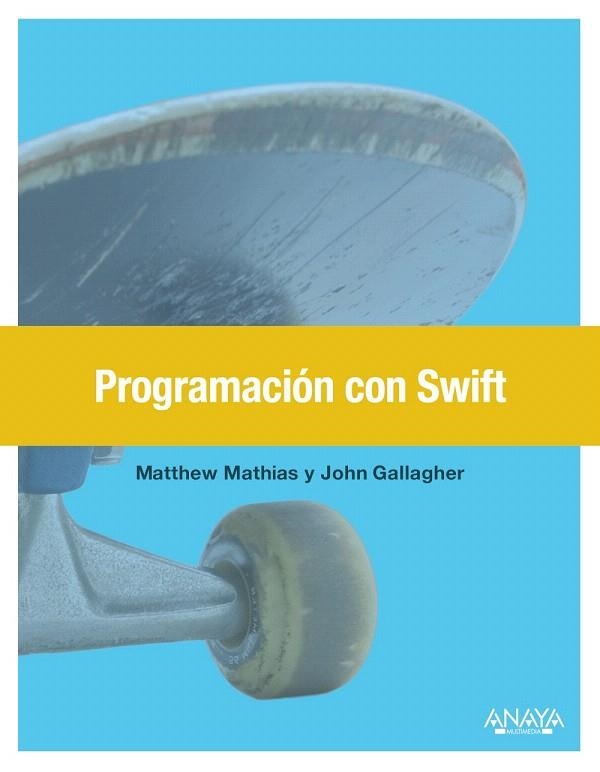 PROGRAMACIÓN CON SWIFT | 9788441538146 | MATHIAS, MATT/GALLAGHER, JOHN | Llibreria La Gralla | Llibreria online de Granollers