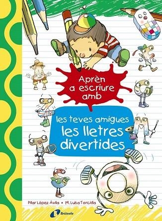 APRÈN A ESCRIURE AMB LES TEVES AMIGUES LES LLETRES DIVERTIDES | 9788499067179 | LÓPEZ ÁVILA, PILAR | Llibreria La Gralla | Llibreria online de Granollers