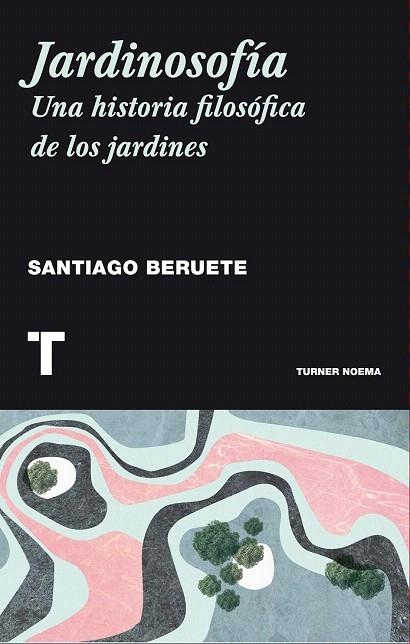 JARDINOSOFÍA | 9788416354085 | BERUETE, SANTIAGO | Llibreria La Gralla | Llibreria online de Granollers