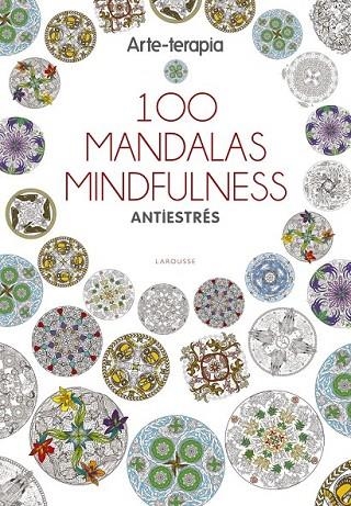 100 MANDALAS MINDFULNESS ANTIESTRES | 9788416641062 | LAROUSSE EDITORIAL | Llibreria La Gralla | Llibreria online de Granollers