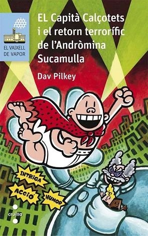 CAPITA CALÇOTETS I EL RETORN TERRORÍFIC DE L'ANDRÒMINA SUCAMULLA, EL | 9788466140997 | PILKEY, DAV | Llibreria La Gralla | Llibreria online de Granollers