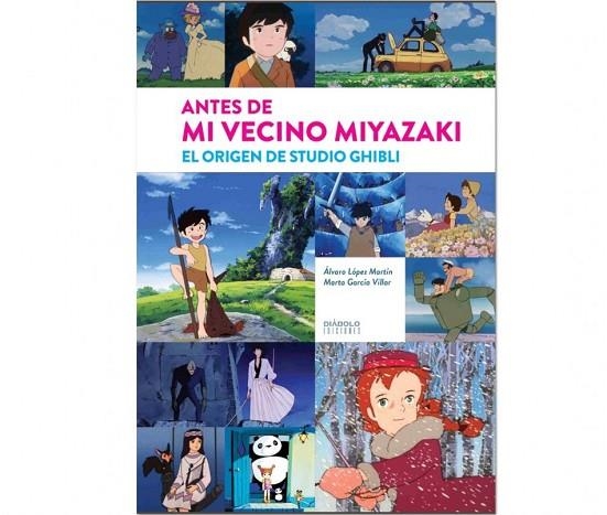 ANTES DE MI VECINO MIYAZAKI | 9788416217724 | LOPEZ MARTIN, ALVARO / GARCIA VILLAR, MARTA | Llibreria La Gralla | Llibreria online de Granollers