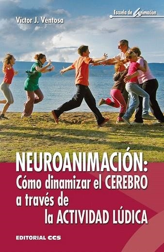 NEUROANIMACIÓN: CÓMO DINAMIZAR EL CEREBRO A TRAVÉS DE LA ACTIVIDAD LÚDICA | 9788490233726 | VENTOSA PÉREZ, VICTOR J. | Llibreria La Gralla | Llibreria online de Granollers