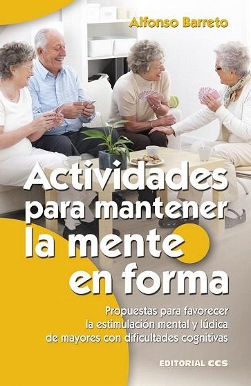ACTIVIDADES PARA MANTENER LA MENTE EN FORMA | 9788490233481 | BARRETO, ALFONSO | Llibreria La Gralla | Librería online de Granollers