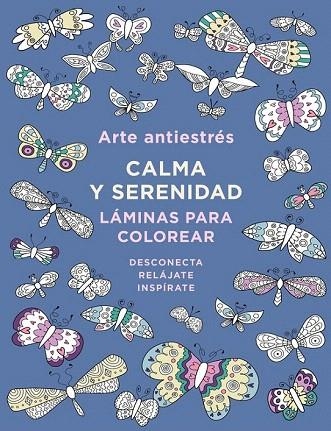 ARTE ANTIESTRES  CALMA Y SERENIDAD  LAMINAS PARA COLOREAR | 9788401017445 | VARIOS AUTORES | Llibreria La Gralla | Llibreria online de Granollers