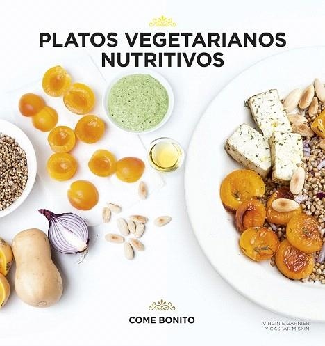 PLATOS VEGETARIANOS NUTRITIVOS | 9788416489428 | GARNIER, VIVIAN / MISKIN, CASPAR | Llibreria La Gralla | Llibreria online de Granollers