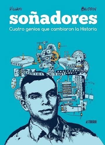 SOÑADORES. CUATRO GENIOS QUE CAMBIARON LA HISTORIA | 9788416251582 | VILLANI / BAUDOIN | Llibreria La Gralla | Llibreria online de Granollers