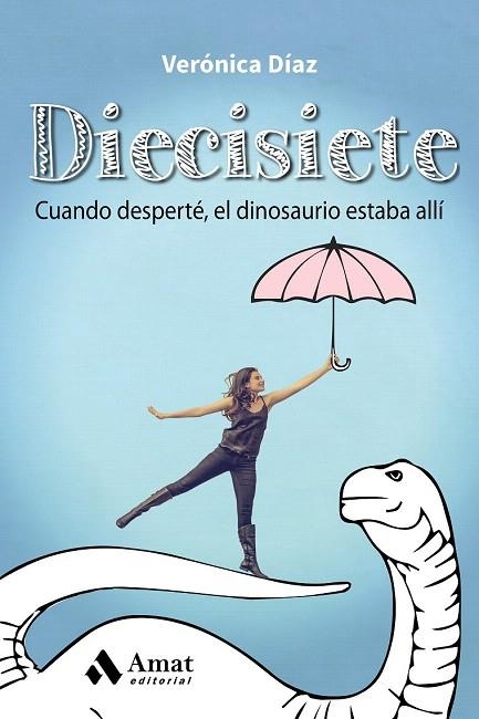 DIECISIETE: CUANDO DESPERTÉ EL DINOSAURIO ESTABA ALLÍ | 9788497358477 | DÍAZ AZNAR, VERÓNICA | Llibreria La Gralla | Llibreria online de Granollers