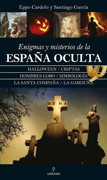 ENIGMAS Y MISTERIOS DE LA ESPAÑA OCULTA | 9788416392780 | CARDELO, EPPO / GARCIA, SANTIAGO | Llibreria La Gralla | Llibreria online de Granollers