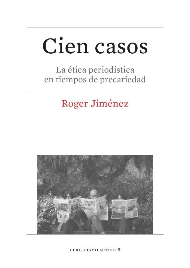 CIEN CASOS. LA ÉTICA PERIODÍSTICA EN TIEMPOS DE PRECARIEDAD | 9788447539925 | JIMÉNEZ, ROGER | Llibreria La Gralla | Llibreria online de Granollers