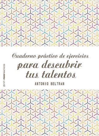 CUADERNO PRÁCTICO DE EJERCICIOS PARA DESCUBRIR TUS TALENTOS | 9788408155577 | BELTRÁN, ANTONIO | Llibreria La Gralla | Llibreria online de Granollers