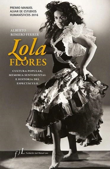 LOLA FLORES. CULTURA POPULAR, MEMORIA SENTIMENTAL E HISTORIA DEL ESPECTÁCULO | 9788415673224 | ROMERO FERRER, ALBERTO  | Llibreria La Gralla | Llibreria online de Granollers