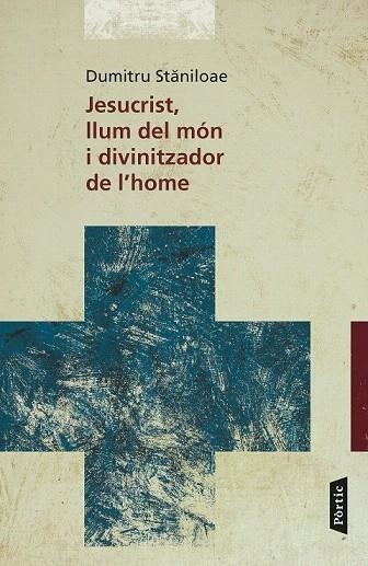 JESUCRIST, LLUM DEL MÓN I DIVINITZADOR DE L'HOME | 9788498093582 | STANILOAE, DUMITRU | Llibreria La Gralla | Llibreria online de Granollers