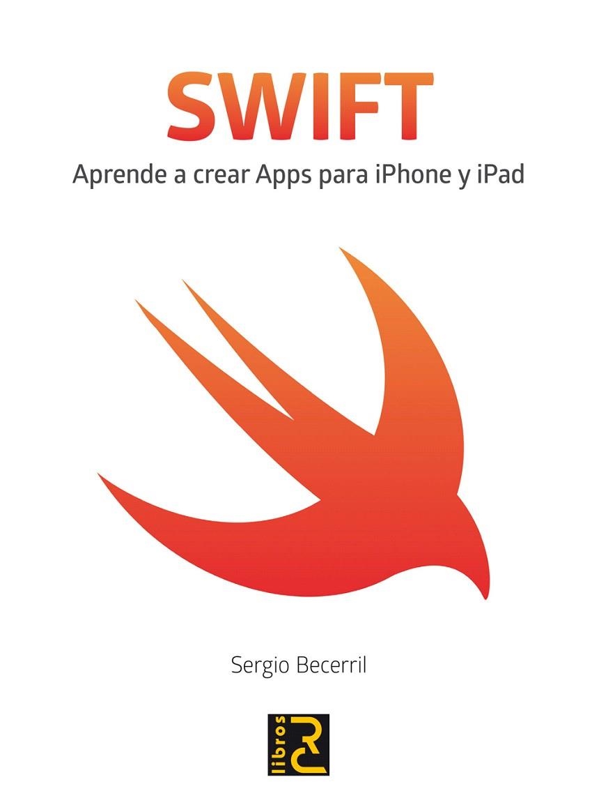 SWIFT. APRENDE A CREAR APPS PARA IPHONE Y IPAD | 9788494345036 | BECERRIL GONZÁLEZ, SERGIO | Llibreria La Gralla | Llibreria online de Granollers