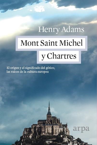 MONT SAINT MICHEL Y CHARTRES | 9788416601110 | ADAMS, HENRY | Llibreria La Gralla | Llibreria online de Granollers