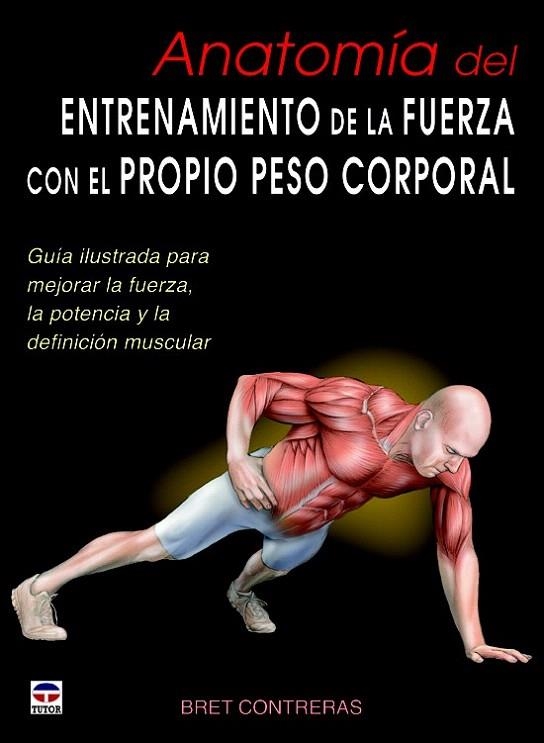 ANATOMÍA DEL ENTRENAMIENTO DE LA FUERZA CON EL PROPIO PESO CORPORAL | 9788479029685 | CONTRERAS, BRET | Llibreria La Gralla | Llibreria online de Granollers