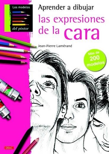 APRENDER A DIBUJAR LAS EXPRESIONES DE LA CARA | 9788498742428 | LAMÉRAND, JEAN-PIERRE | Llibreria La Gralla | Llibreria online de Granollers