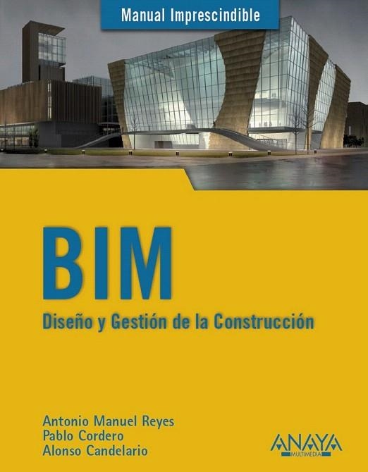 BIM. DISEÑO Y GESTIÓN DE LA CONSTRUCCIÓN | 9788441538177 | REYES RODRÍGUEZ, ANTONIO MANUEL/CORDERO TORRES, PABLO/CANDELARIO GARRIDO, ALONSO | Llibreria La Gralla | Llibreria online de Granollers