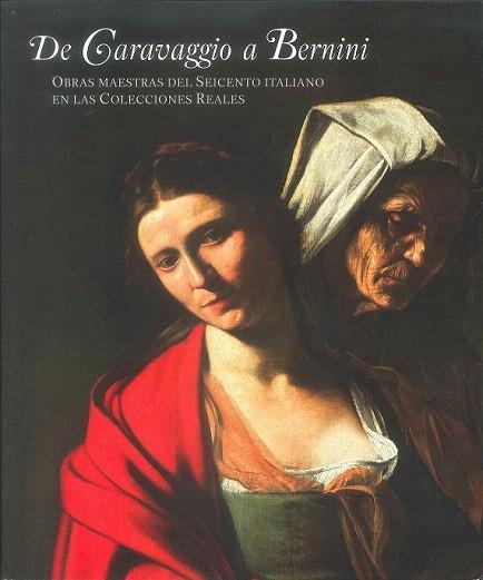 DE CARAVAGGIO A BERNINI. OBRAS MAESTRAS DEL SEICENTO ITALIANO EN LAS COLECCIONES | 9788471205094 | REDÍN MICHAUS, GONZALO/GARCÍA CUETO, DAVID/DE FRUTOS, LETICIA/GARCÍUA-FRÍAS CHECA, CARMEN | Llibreria La Gralla | Llibreria online de Granollers