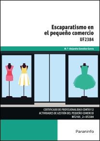 ESCAPARATISMO EN EL PEQUEÑO COMERCIO | 9788428396998 | GONZÁLEZ GARCÍA, Mª ALEJANDRA | Llibreria La Gralla | Llibreria online de Granollers